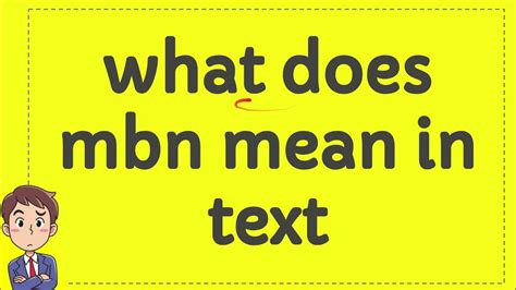 MBN is an acronym often used in texting and on social media. . Mbn meaning in text